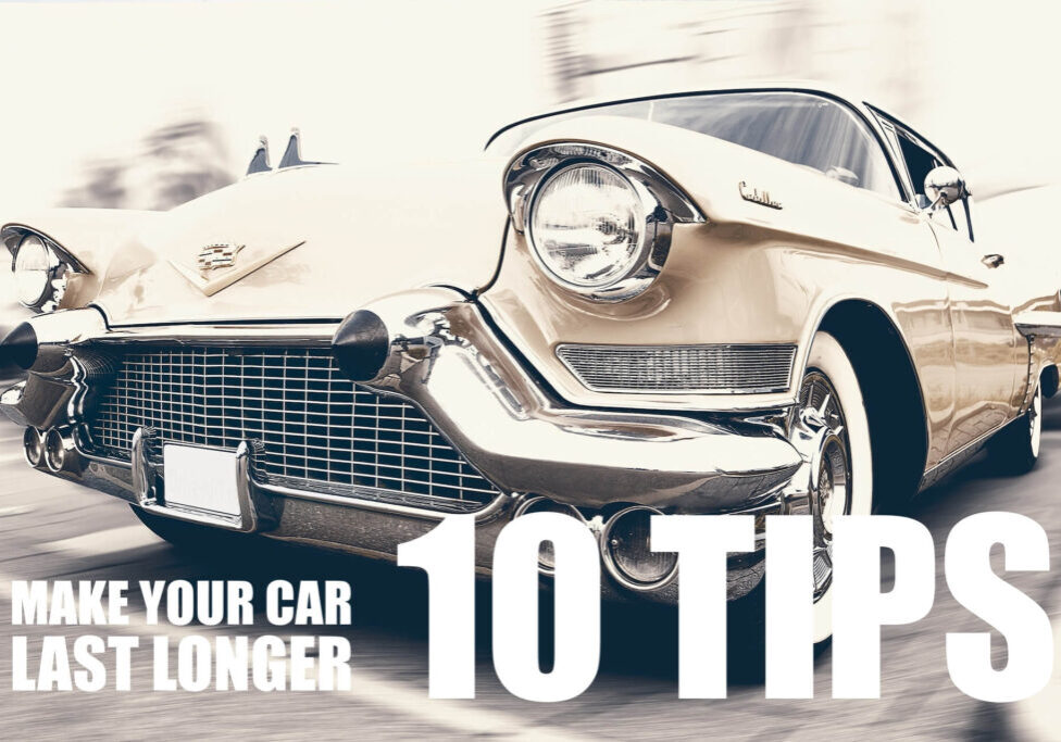 10 tips to make your car last longer