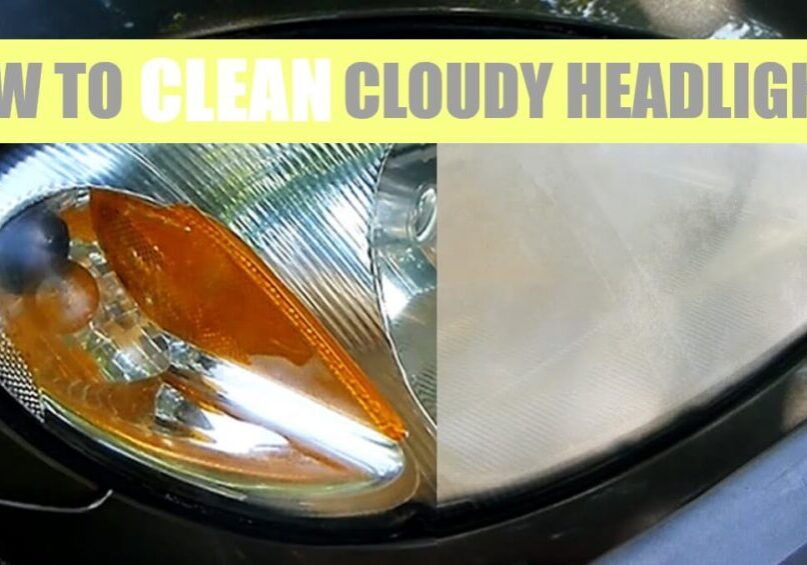How to clean cloudy headlights